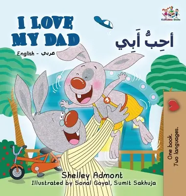 I Love My Dad (Libro Bilingüe Inglés Árabe): Libro Bilingüe Árabe para Niños - I Love My Dad (English Arabic Bilingual Book): Arabic Bilingual Children's Book