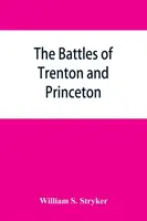 Las batallas de Trenton y Princeton - The battles of Trenton and Princeton