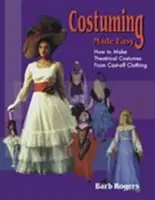 Disfraces fáciles: Cómo hacer disfraces teatrales con ropa de desecho - Costuming Made Easy: How to Make Theatrical Costumes from Cast-Off Clothing