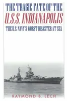 El trágico destino del U.S.S. Indianapolis: El peor desastre marítimo de la marina estadounidense - The Tragic Fate of the U.S.S. Indianapolis: The U.S. Navy's Worst Disaster at Sea