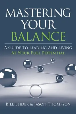 Domina tu equilibrio: Una guía para liderar y vivir con todo tu potencial - Mastering Your Balance: A Guide to Leading and Living at Your Full Potential