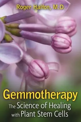 Gemoterapia: La ciencia de la curación con células madre vegetales - Gemmotherapy: The Science of Healing with Plant Stem Cells