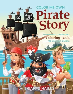 Colorea mi propia historia de piratas: Un libro para colorear inmersivo y personalizable para niños (¡Que rima!) - Color Me Own Pirate Story: An Immersive, Customizable Coloring Book for Kids (That Rhymes!)