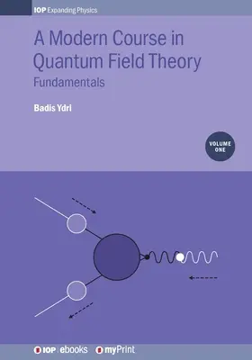 Curso moderno de teoría cuántica de campos, volumen 1: Fundamentos - A Modern Course in Quantum Field Theory, Volume 1: Fundamentals