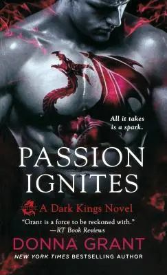 La pasión se enciende: Una novela de reyes oscuros - Passion Ignites: A Dark Kings Novel