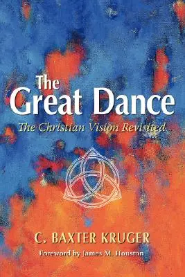 La Gran Danza: La visión cristiana revisitada - The Great Dance: The Christian Vision Revisited