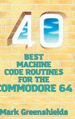 40 mejores rutinas de código máquina para Commodore 64 - 40 Best Machine Code Routines for the Commodore 64