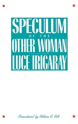 El espéculo de la otra mujer - Speculum of the Other Woman