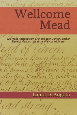 Wellcome Mead: 105 recetas de hidromiel de los talonarios de recibos ingleses de los siglos XVII y XVIII en la Biblioteca Wellcome - Wellcome Mead: 105 Mead Recipes from 17th and 18th Century English Receipt Books at the Wellcome Library