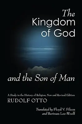 El Reino de Dios y el Hijo del Hombre: Un estudio de historia de la religión - The Kingdom of God and the Son of Man: A Study in the History of Religion