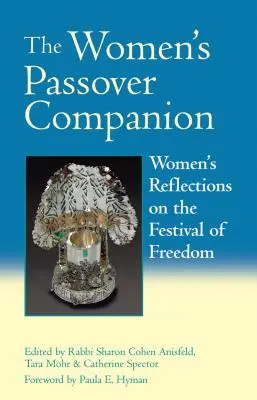 The Women's Passover Companion: Reflexiones femeninas sobre la fiesta de la libertad - The Women's Passover Companion: Women's Reflections on the Festival of Freedom