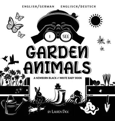 Veo animales de jardín: Bilingüe (Inglés / Alemán) (Englisch / Deutsch) Un libro en blanco y negro para recién nacidos - I See Garden Animals: Bilingual (English / German) (Englisch / Deutsch) A Newborn Black & White Baby Book