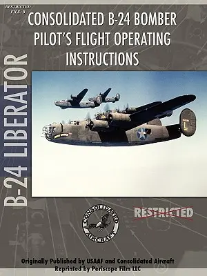 Manual de vuelo del bombardero B-24 Liberator - B-24 Liberator Bomber Pilot's Flight Manual
