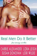 Los hombres de verdad lo hacen mejor: Four Steamy Novellas - Real Men Do It Better: Four Steamy Novellas