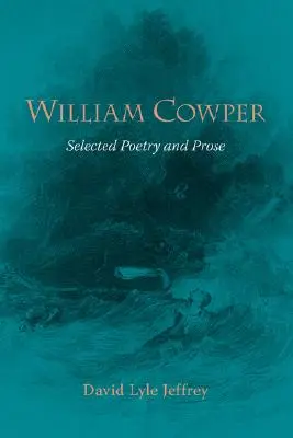 William Cowper: Poesía y Prosa Seleccionadas - William Cowper: Selected Poetry and Prose