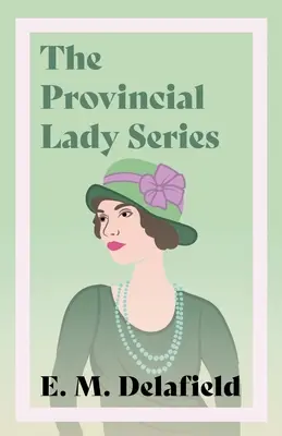 La serie de la Dama de provincias: Diario de una dama de provincias, La dama de provincias va más lejos, La dama de provincias en América & La dama de provincias en - The Provincial Lady Series: Diary of a Provincial Lady, The Provincial Lady Goes Further, The Provincial Lady in America & The Provincial Lady in