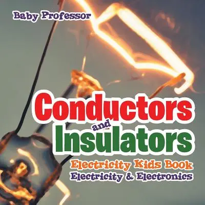 Conductores y Aislantes Electricidad Libro Infantil Electricidad y Electrónica - Conductors and Insulators Electricity Kids Book Electricity & Electronics