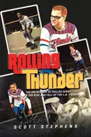 Rolling Thunder: La edad de oro del roller derby y el auge y caída de los L.A. T-Birds - Rolling Thunder: The Golden Age of Roller Derby & the Rise and Fall of the L.A. T-Birds