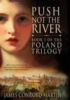 No empujes el río (Trilogía de Polonia, Libro 1) - Push Not the River (The Poland Trilogy Book 1)