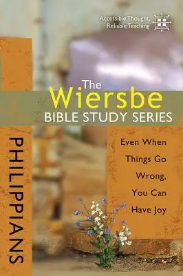 Serie de Estudios Bíblicos Wiersbe: Filipenses: Aun cuando las cosas vayan mal, puedes tener gozo - The Wiersbe Bible Study Series: Philippians: Even When Things Go Wrong, You Can Have Joy