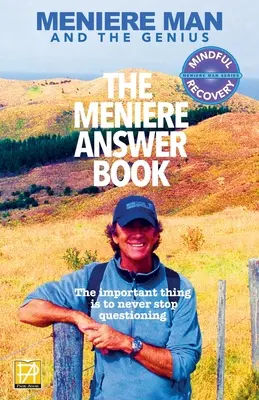 Meniere Man. El Libro de Respuestas de Meniere.: ¿Puedo Morir? ¿Mejoraré? Respuestas A 625 Preguntas Esenciales Formuladas Por Los Enfermos De Meniere - Meniere Man. The Meniere Answer Book.: Can I Die? Will I Get Better? Answers To 625 Essential Questions Asked By Meniere Sufferers