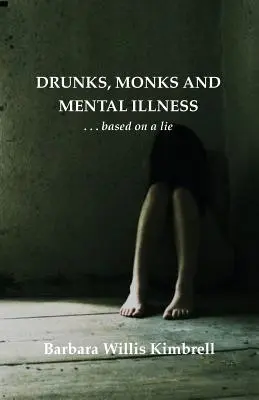 Borrachos, monjes y enfermedades mentales: . . . Basado en una mentira - Drunks, Monks and Mental Illness: . . . Based on a Lie