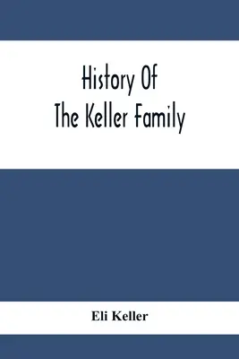 Historia de la familia Keller - History Of The Keller Family