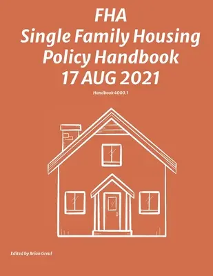 Manual de política de vivienda unifamiliar de la FHA 17 Ago 2021 - FHA Single Family Housing Policy Handbook 17 Aug 2021