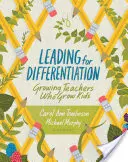 Dirigir para la diferenciación: Profesores en crecimiento que hacen crecer a los niños - Leading for Differentiation: Growing Teachers Who Grow Kids