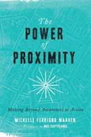 El poder de la proximidad: Pasar de la conciencia a la acción - The Power of Proximity: Moving Beyond Awareness to Action