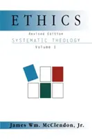 Ética: Teología Sistemática Volumen 1, Revisado - Ethics: Systematic Theology Volume 1, Revised