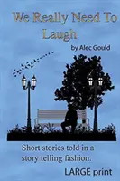 We Really Need To Laugh: Letra grande - We Really Need To Laugh: Large Print