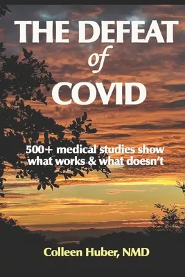 La derrota del COVID: más de 500 estudios médicos demuestran lo que funciona y lo que no funciona - The Defeat of COVID: 500+ medical studies show what works & what doesn't