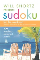 Will Shortz presenta Sudoku para el fin de semana: 100 crucigramas sin palabras - Will Shortz Presents Sudoku for the Weekend: 100 Wordless Crossword Puzzles