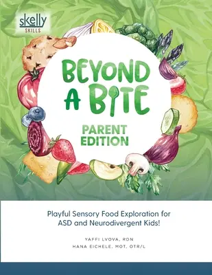 Beyond A Bite Parent Edition: Exploración sensorial lúdica de los alimentos para niños con TEA y neurodivergentes - Beyond A Bite Parent Edition: Playful Sensory Food Exploration for ASD and Neurodivergent Kids