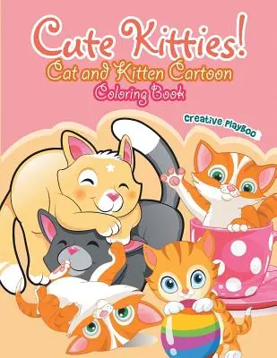 ¡Cute Kitties! Libro para colorear de dibujos animados de gatos y gatitos - Cute Kitties! Cat and Kitten Cartoon Coloring Book