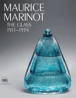 Maurice Marinot: El vaso 1911-1934 - Maurice Marinot: The Glass 1911-1934