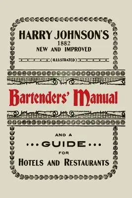 El nuevo y mejorado manual ilustrado del barman de Harry Johnson: Or, How to Mix Drinks of the Present Style [1934] (O, Cómo preparar bebidas al estilo actual) - Harry Johnson's New and Improved Illustrated Bartenders' Manual: Or, How to Mix Drinks of the Present Style [1934]