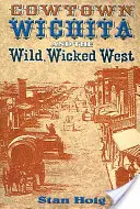 Cowtown Wichita y el salvaje y perverso Oeste - Cowtown Wichita and the Wild, Wicked West