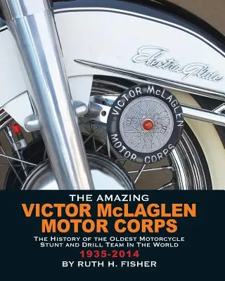 El asombroso cuerpo motorizado de Victor McLaglen: La historia del equipo de acrobacias y ejercicios en moto más antiguo del mundo - The Amazing Victor McLaglen Motor Corps: The History of the Oldest Motorcycle Stunt and Drill Team in the World