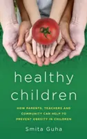 Niños sanos: Cómo pueden ayudar los padres, los profesores y la comunidad a prevenir la obesidad infantil - Healthy Children: How Parents, Teachers and Community Can Help To Prevent Obesity in Children