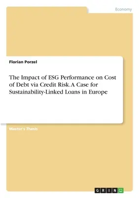 El impacto de los resultados ASG en el coste de la deuda a través del riesgo de crédito. Un caso de préstamos vinculados a la sostenibilidad en Europa - The Impact of ESG Performance on Cost of Debt via Credit Risk. A Case for Sustainability-Linked Loans in Europe