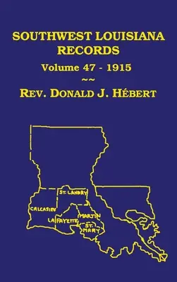 Registros del suroeste de Luisiana Volumen 47(XLVII), 1915: Civil and Church Records (Registros civiles y eclesiásticos) - Southwest Louisiana Records Volume 47(XLVII), 1915: Civil and Church Records