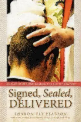 Firmado, sellado, entregado: Teologías de la Confirmación para el siglo XXI - Signed, Sealed, Delivered: Theologies of Confirmation for the 21st Century