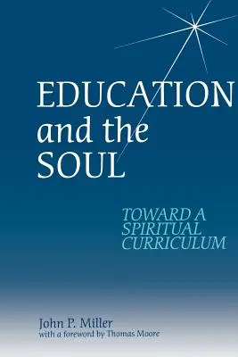 La educación y el alma: hacia un currículo espiritual - Education and the Soul: Toward a Spiritual Curriculum