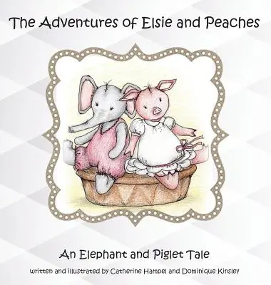 Las aventuras de Elsie y Peaches: Un cuento de elefantes y cerditos - The Adventures of Elsie and Peaches: An Elephant and Piglet Tale