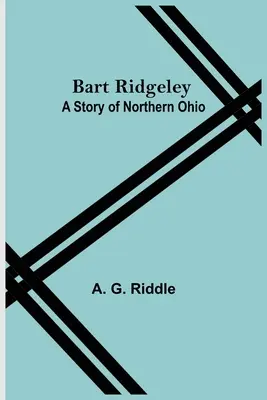 Bart Ridgeley: Una Historia Del Norte De Ohio - Bart Ridgeley: A Story Of Northern Ohio