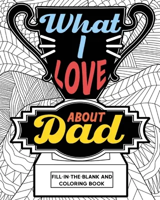Libro para colorear Lo que me gusta de papá - What I Love About Dad Coloring Book