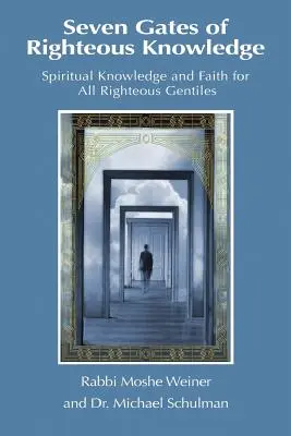 Siete Puertas del Recto Conocimiento: Un Compendio de Conocimiento Espiritual y Fe para el Movimiento Noahide y Todos los Gentiles Justos - Seven Gates of Righteous Knowledge: A Compendium of Spiritual Knowledge and Faith for the Noahide Movement and All Righteous Gentiles