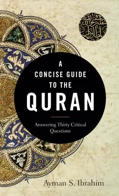 Guía concisa del Corán: Respuestas a treinta preguntas críticas - A Concise Guide to the Quran: Answering Thirty Critical Questions